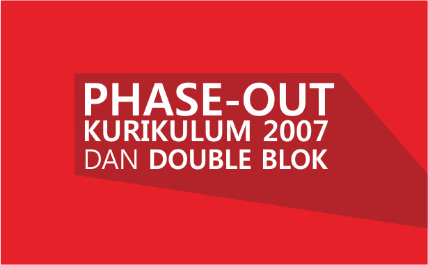 PHASE-OUT KURIKULUM 2007 DAN DOUBLE BLOCK Laporan Pertama